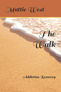 The Walk: Addiction Recovery