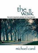 The Walk: The Life-Changing Journey of Two Friends - Card, Michael