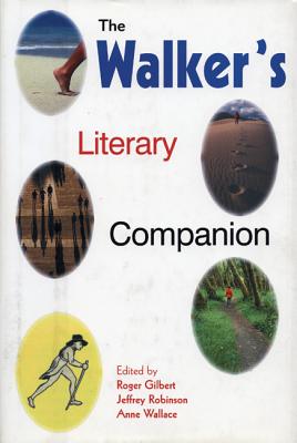 The Walker's Literary Companion - Gilbert, Roger (Editor), and Wallace, Anne (Editor), and Robinson, Jeffrey C, Professor, PH.D. (Editor)