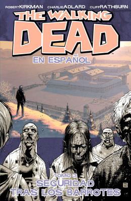 The Walking Dead En Espanol, Tomo 3: Seguridad Tras Los Barrotes - Kirkman, Robert, and Adlard, Charlie, and Rathburn, Cliff