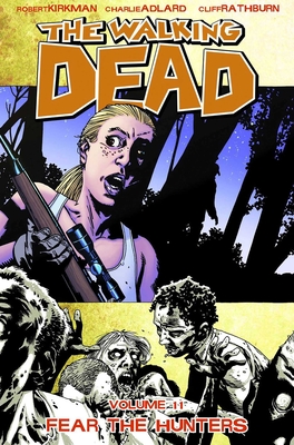 The Walking Dead Volume 11: Fear The Hunters - Kirkman, Robert, and Adlard, Charlie (Artist), and Rathburn, Cliff (Artist)