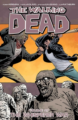 The Walking Dead Volume 27: The Whisperer War - Kirkman, Robert, and Adlard, Charlie (Artist), and Gaudiano, Stefano (Artist)