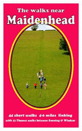 The Walks Near Maidenhead: 44 Short Walks  4-6 Miles Linking with 23 Thames Walks Between Sonning and Windsor - Andrews, Bill