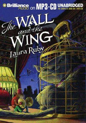 The Wall and the Wing - Ruby, Laura, and Raudman, Renee (Read by)