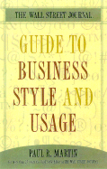 The Wall Street Journal Essential Guide to Business Style and Usage - Martin, Paul R (Editor)