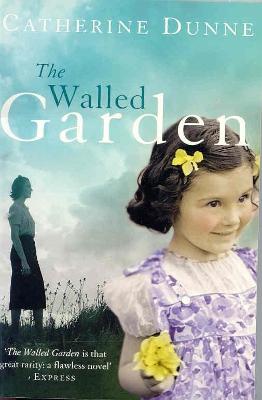 The Walled Garden. Catherine Dunne - Dunne, Catherine