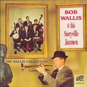 The Wallis Collection - Bob Wallis & His Storyville Jazzmen