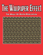 The Wallpaper Effect: The Magic Of Depth Perception