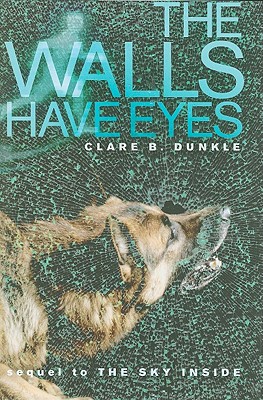 The Walls Have Eyes - Dunkle, Clare B