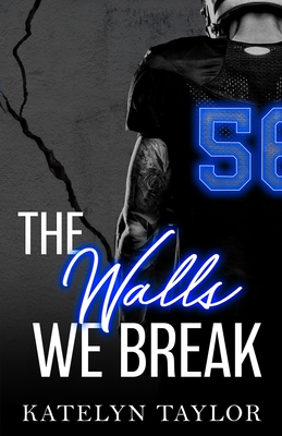 The Walls We Break - Taylor, Katelyn