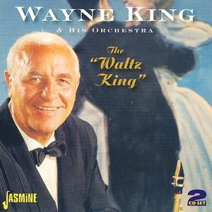 The Waltz King - Wayne King and His Orchestra