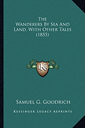 The Wanderers By Sea And Land, With Other Tales (1855)