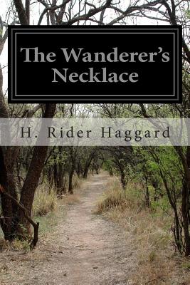 The Wanderer's Necklace - Haggard, H Rider, Sir