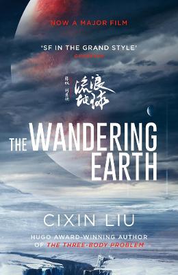 The Wandering Earth: Film Tie-In - Liu, Cixin