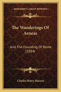 The Wanderings of Aeneas: And the Founding of Rome (1884)