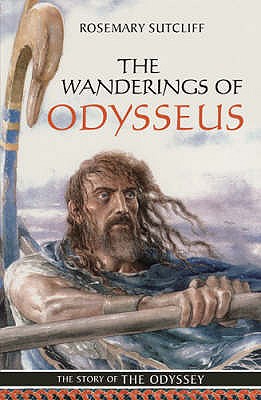 The Wanderings of Odysseus: The Story of the Odyssey - Sutcliff, Rosemary