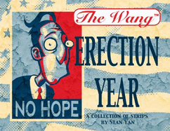 The Wang: Erection Year: a Collection of Strips By Stan Yan - Stan Yan