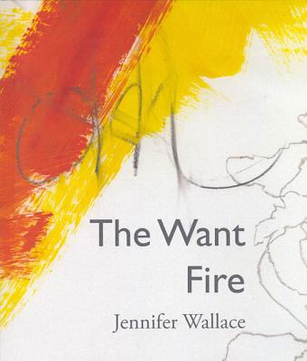 The Want Fire - Wallace, Jennifer