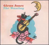 The Wanting - Glenn Jones