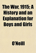 The War, 1915; A History and an Explanation for Boys and Girls