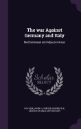 The war Against Germany and Italy: Mediterranean and Adjacent Areas