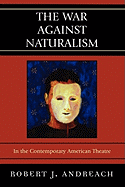 The War Against Naturalism: In the Contemporary American Theatre