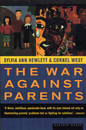 The War Against Parents: What We Can Do for America's Beleaguered Moms and Dads