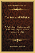 The War And Religion: A Preliminary Bibliography Of Material In English, Prior To January 1, 1919 (1919)