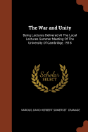 The War and Unity: Being Lectures Delivered at the Local Lectures Summer Meeting of the University of Cambridge, 1918