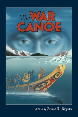 The War Canoe - Bryson, Jamie S