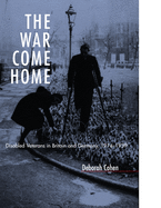 The War Come Home: Disabled Veterans in Britain and Germany, 1914-1939