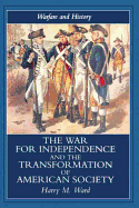 The War for Independence and the Transformation of American Society: War and Society in the United States, 1775-83
