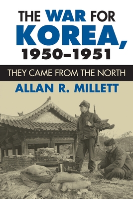 The War for Korea, 1950-1951: They Came from the North - Millett, Allan R