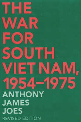 The War for South Viet Nam, 1954-1975 - Joes, Anthony