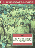 The War in Europe: From the Kasserine Pass to Berlin, 1941-1945 - Langellier, John P