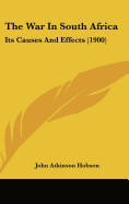 The War In South Africa: Its Causes And Effects (1900)