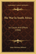 The War In South Africa: Its Causes And Effects (1900)