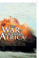 The War in Southern Africa: An Analysis of South Africa's Total National Strategy (1948 - 1994)