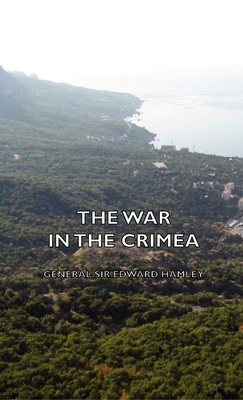 The War in the Crimea - Hamley, Edward