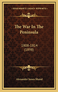 The War in the Peninsula: 1808-1814 (1898)