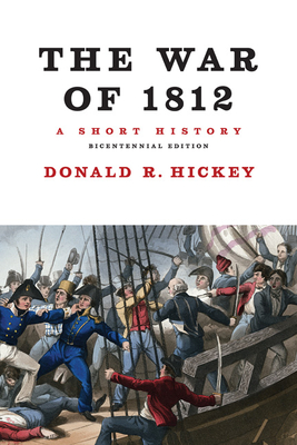 The War of 1812, A Short History - Hickey, Donald R.