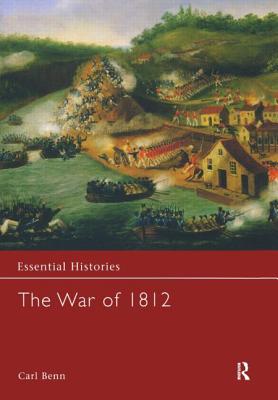 The War of 1812 - Benn, Carl, PH.D.