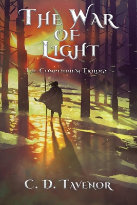 The War of Light: The Compendium Trilogy - Tavenor, C D