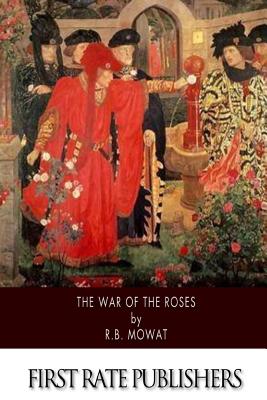 The War of the Roses - Mowat, R B