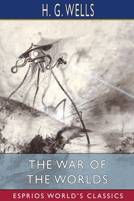 The War of the Worlds (Esprios Classics) - Wells, H G