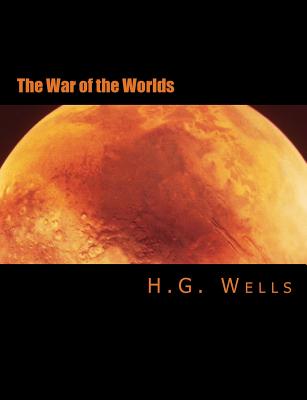 The War of the Worlds [Large Print Edition]: The Complete & Unabridged Original Classic - Sheley, S M (Editor), and Press, Summit Classic (Editor), and Wells, H G