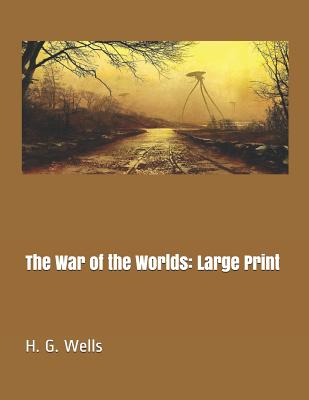 The War of the Worlds: Large Print - Wells, H G