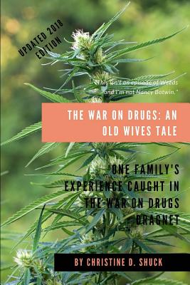 The War on Drugs: An Old Wives' Tale - Shuck, Christine D