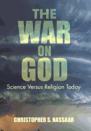 The War on God: Science Versus Religion Today