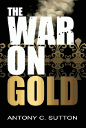 The War on Gold